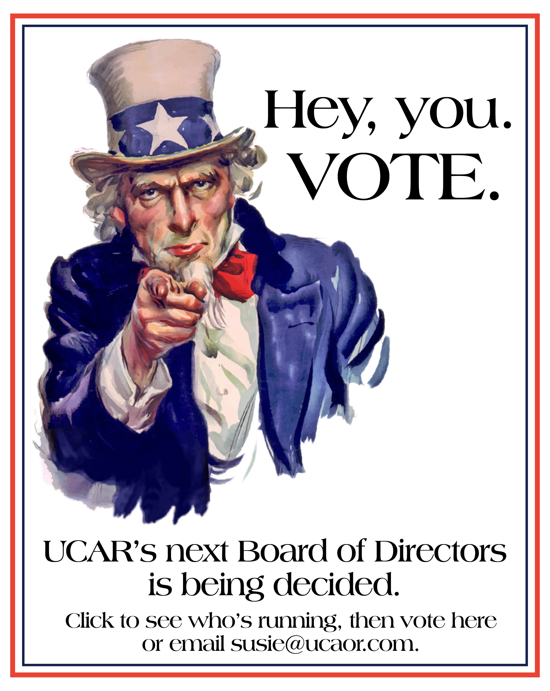 Hey you, Vote. UCAR's next Board of Directors is being decided. Click to see who's running, then vote here or email susie@ucaor.com